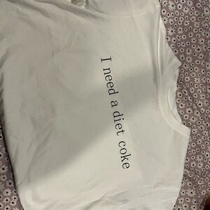 “I need a Diet Coke” tee